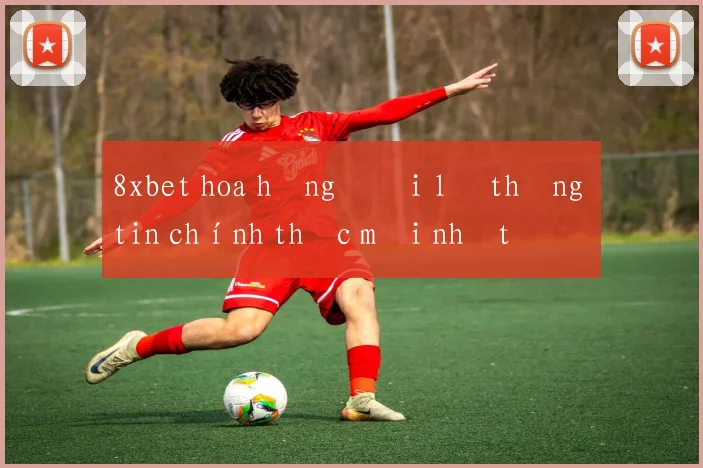8xbet hoa hồng đại lý thông tin chính thức mới nhất