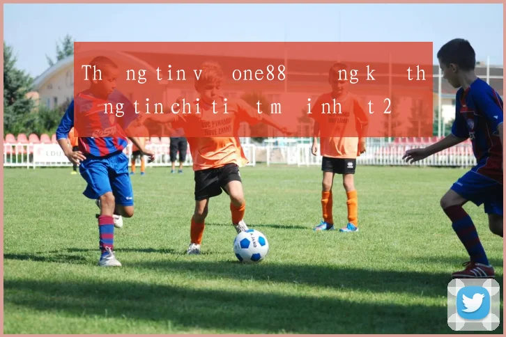 Thông tin về one88 đăng ký thông tin chi tiết mới nhất 2026