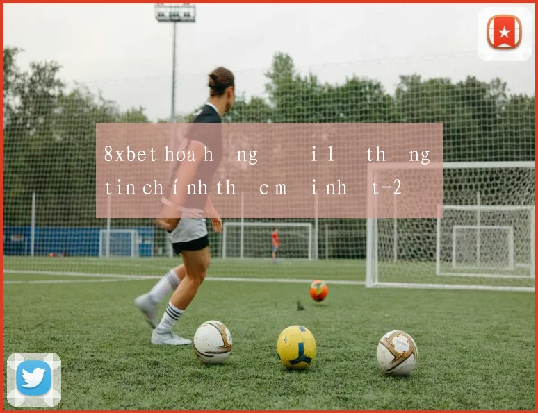 8xbet hoa hồng đại lý thông tin chính thức mới nhất